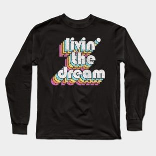 Livin' The Dream Long Sleeve T-Shirt